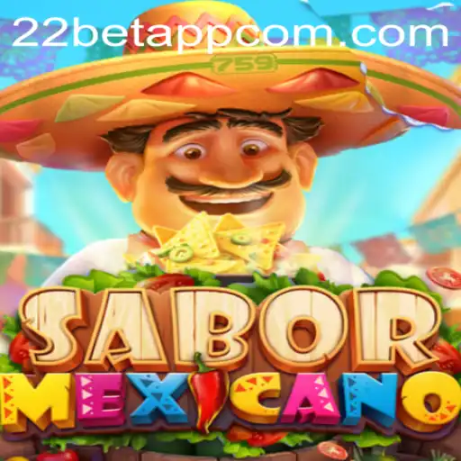 Discovering the Vibrant World of SaborMexicano: A New Twist with 22bet App